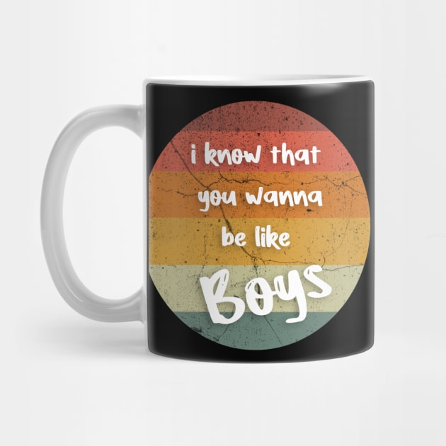 i know that you wanna be like boys retro vintage by FoolDesign